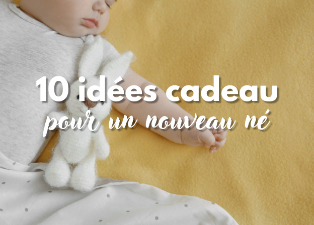 10 Idées Cadeaux pour un Nouveau Né 